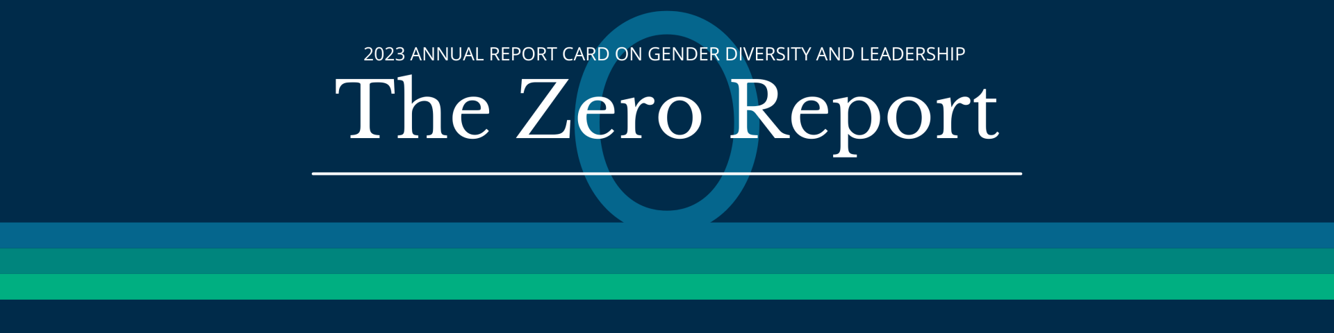 2023 Annual Report Card on Gender Diversity and Leadership: The Zero Report